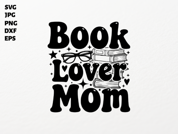 Book Lover Mom SVG for Cricut Graphics and Crafts