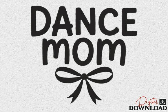 Dance Mom SVG Mama Mother s Day SVG Graphics and Crafts