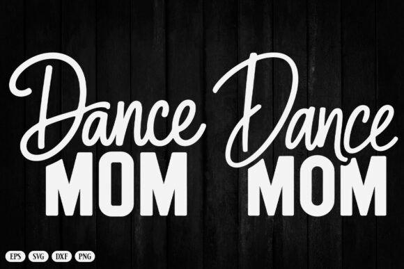 Dance Mom SVG Shirt File: Graphics and Crafts for Content Creators