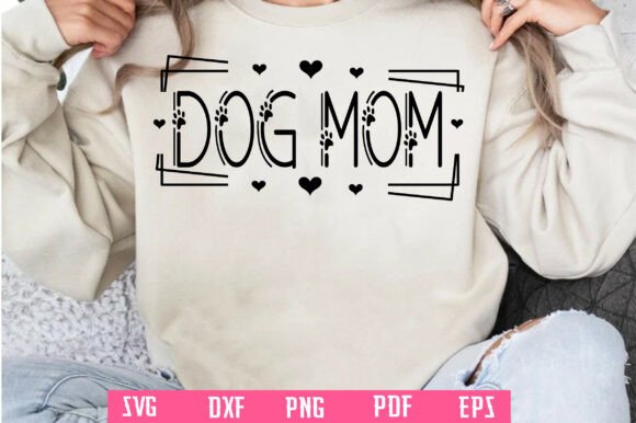 Dog Mom PNG, Dog Mom SVG Graphics and Crafts