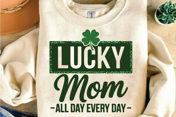 Lucky Mom All Day Every Day Mom SVG PNG Graphics and Crafts