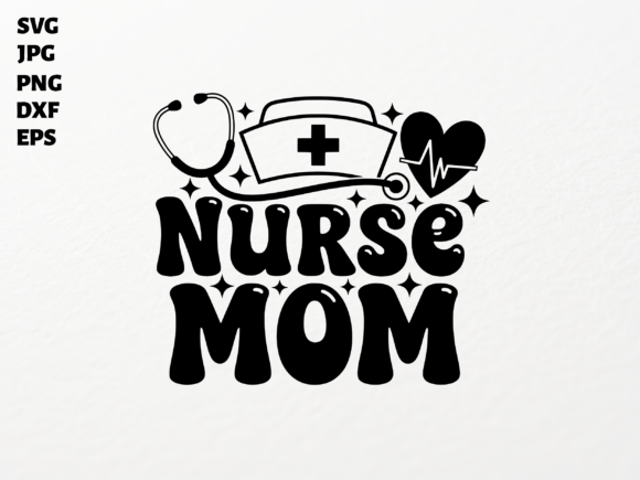 Nurse Mom SVG for Cricut Sublimation PNG Graphics and Crafts